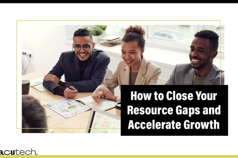 How to Close Your Resource Gaps and Accelerate Growth