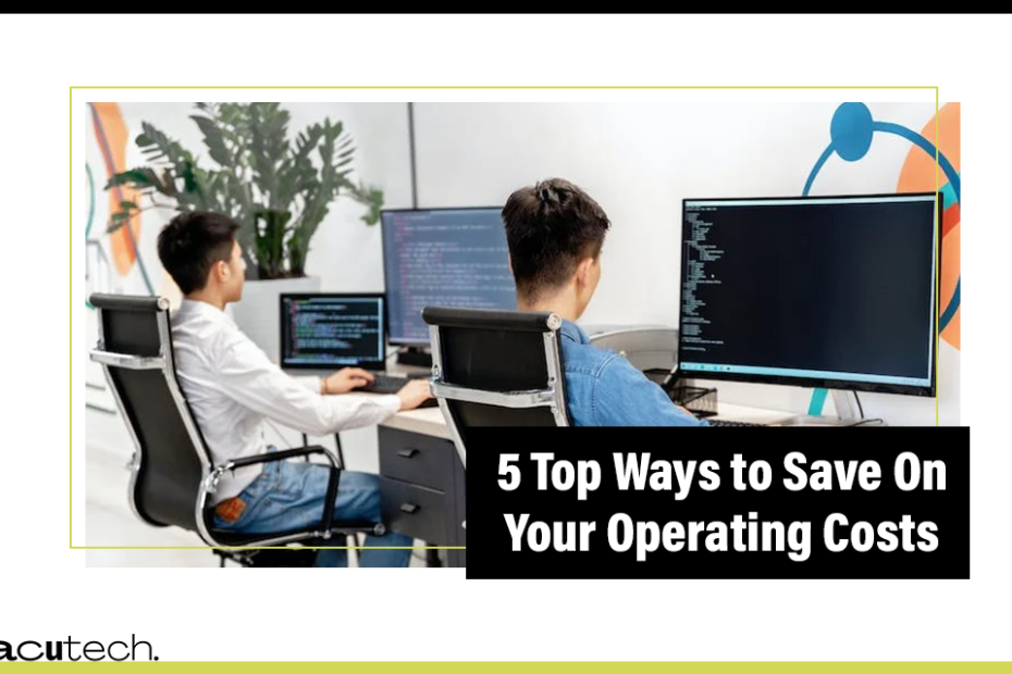 5 Top Ways to Save On Your Operating Costs