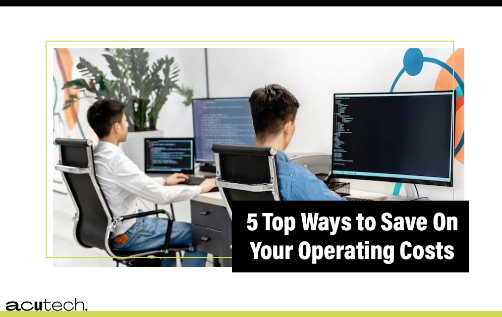 5 Top Ways to Save On Your Operating Costs
