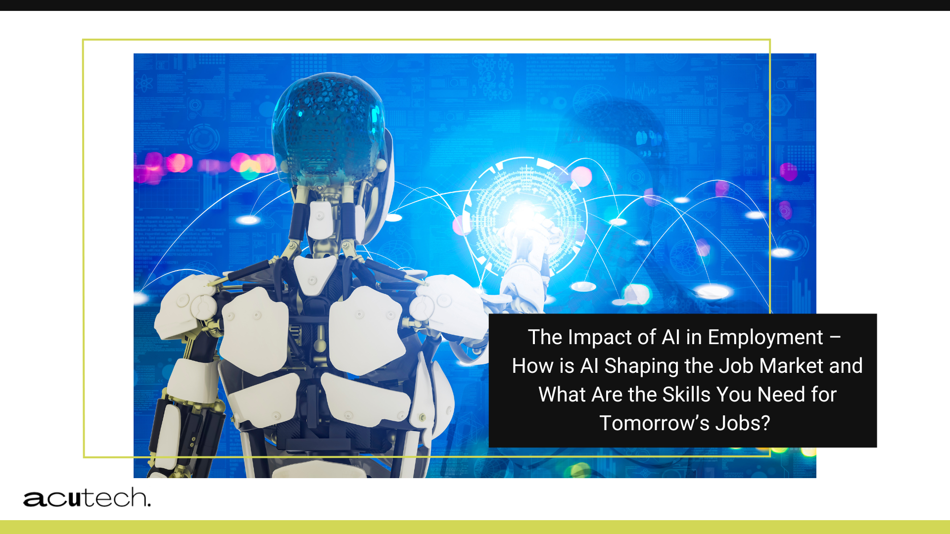 The Impact of AI in Employment – How is AI Shaping the Job Market and What Are the Skills You Need for Tomorrow’s Jobs?