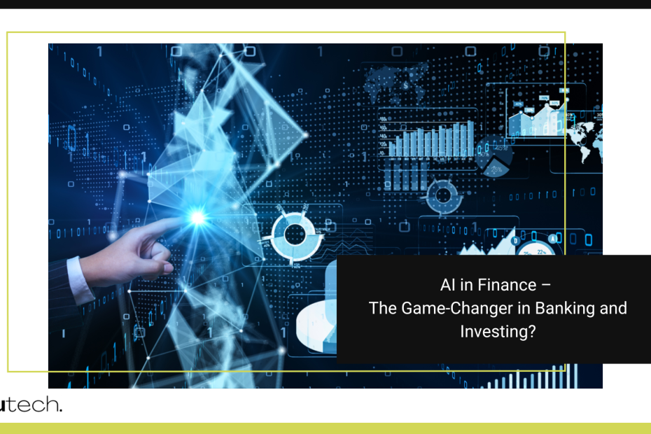 AI in Finance – The Game-Changer in Banking and Investing?